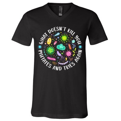 What DoesnT Kill You Mutates And Tries Again Funny Biology V-Neck T-Shirt