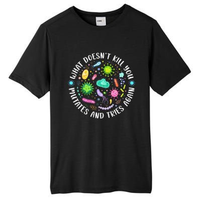 What DoesnT Kill You Mutates And Tries Again Funny Biology Tall Fusion ChromaSoft Performance T-Shirt