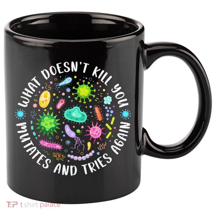 What DoesnT Kill You Mutates And Tries Again Funny Biology 11oz C Handle Ceramic Mug