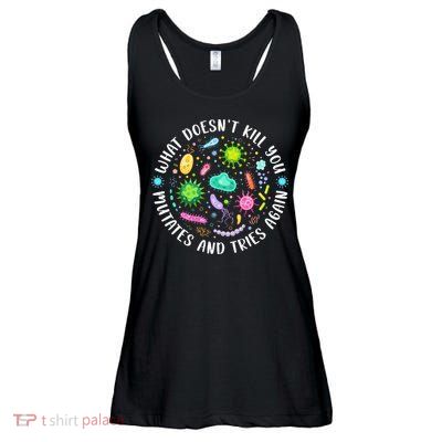 What DoesnT Kill You Mutates And Tries Again Funny Biology Ladies Essential Flowy Tank