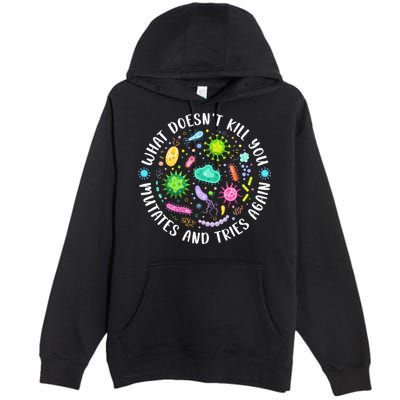 What DoesnT Kill You Mutates And Tries Again Funny Biology Premium Pullover Hoodie