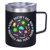What DoesnT Kill You Mutates And Tries Again Funny Biology 12oz Stainless Steel Coffee Mug