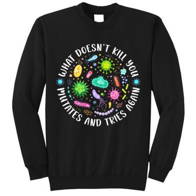 What DoesnT Kill You Mutates And Tries Again Funny Biology Tall Sweatshirt