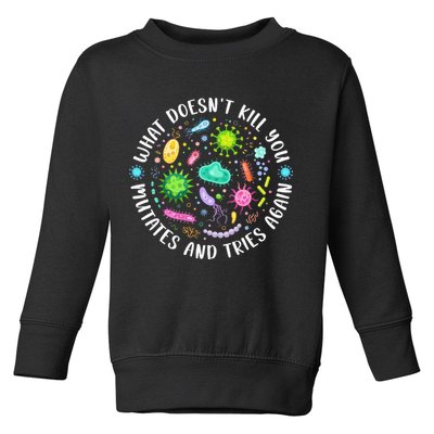 What DoesnT Kill You Mutates And Tries Again Funny Biology Toddler Sweatshirt