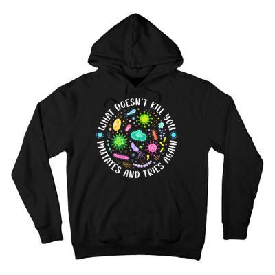 What DoesnT Kill You Mutates And Tries Again Funny Biology Tall Hoodie