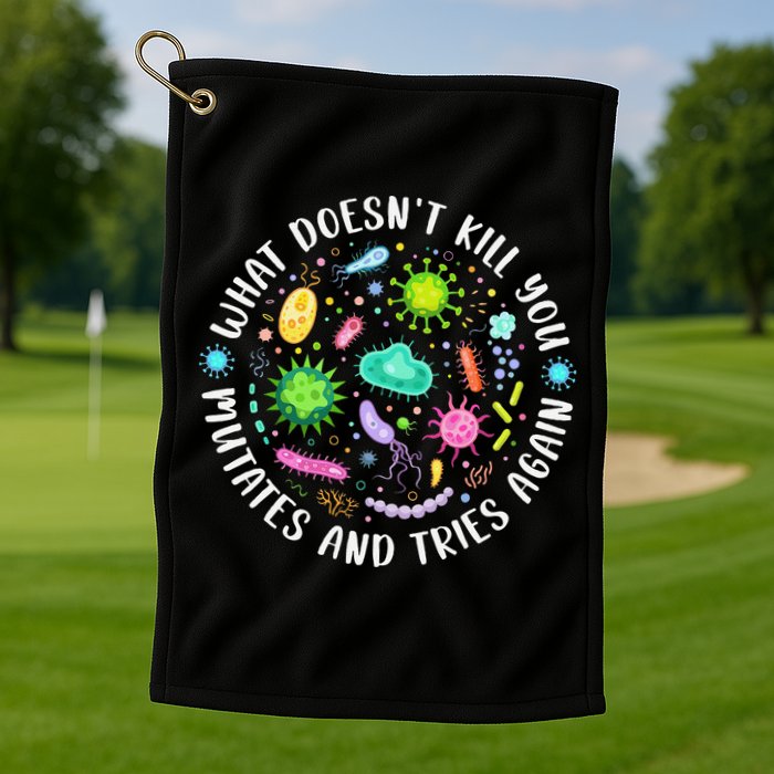 What DoesnT Kill You Mutates And Tries Again Funny Biology Golf Towel