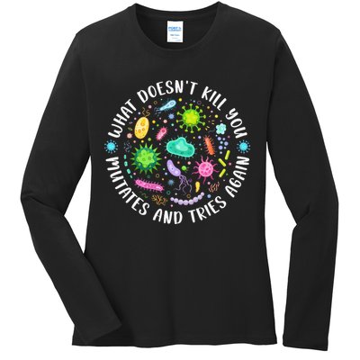 What DoesnT Kill You Mutates And Tries Again Funny Biology Ladies Long Sleeve Shirt