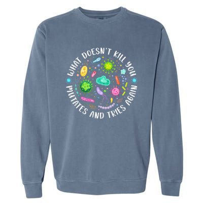 What DoesnT Kill You Mutates And Tries Again Funny Biology Garment-Dyed Sweatshirt