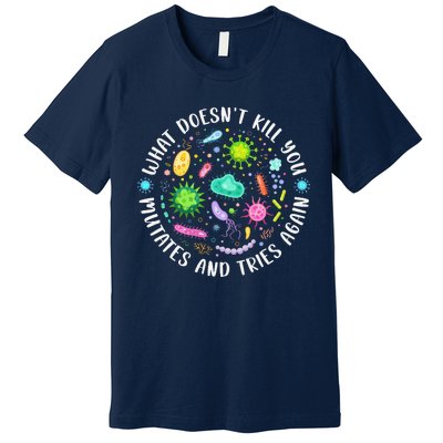 What DoesnT Kill You Mutates And Tries Again Funny Biology Premium T-Shirt