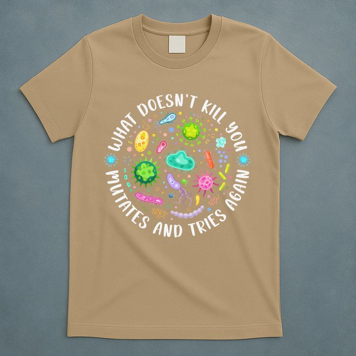 What DoesnT Kill You Mutates And Tries Again Funny Biology T-Shirt