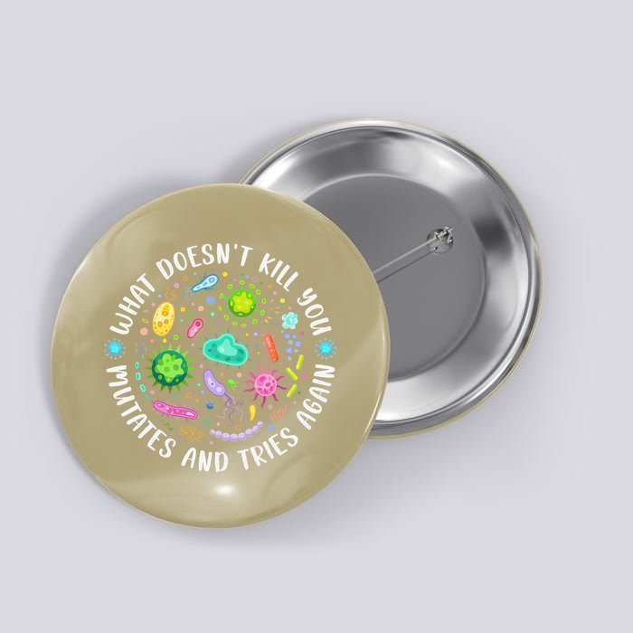 What DoesnT Kill You Mutates And Tries Again Funny Biology Button