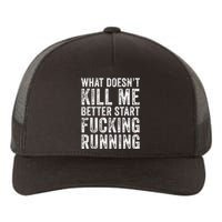 What Doesn't Kill Me Better Start Fucking Running Funny Yupoong Adult 5-Panel Trucker Hat