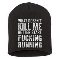 What Doesn't Kill Me Better Start Fucking Running Funny Short Acrylic Beanie