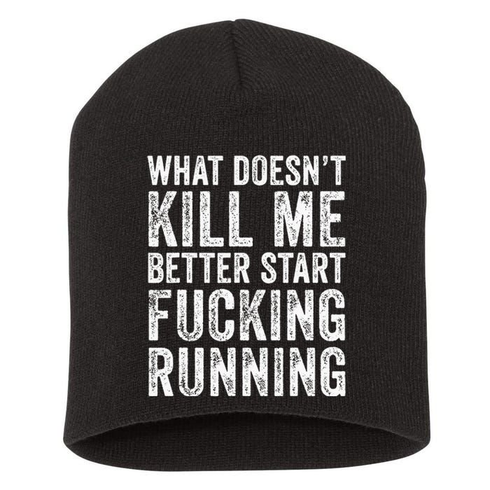 What Doesn't Kill Me Better Start Fucking Running Funny Short Acrylic Beanie