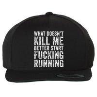 What Doesn't Kill Me Better Start Fucking Running Funny Wool Snapback Cap