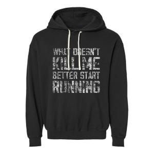 What Doesn't Kill Me Better Start Running funny distressed Garment-Dyed Fleece Hoodie