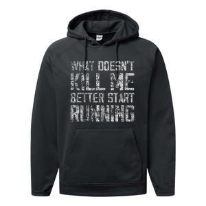 What Doesn't Kill Me Better Start Running funny distressed Performance Fleece Hoodie