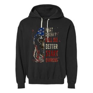 What doesn't kill me better start running Garment-Dyed Fleece Hoodie