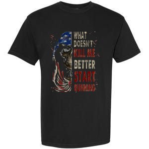 What doesn't kill me better start running Garment-Dyed Heavyweight T-Shirt