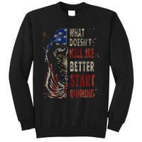 What doesn't kill me better start running Sweatshirt