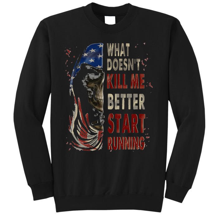 What doesn't kill me better start running Tall Sweatshirt