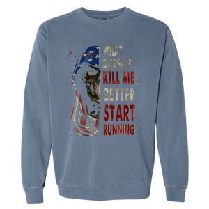 What doesn't kill me better start running Garment-Dyed Sweatshirt