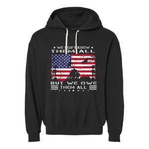 We Dont Know Them All But We Owe Them All Veterans Day Flag Garment-Dyed Fleece Hoodie