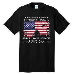 We Dont Know Them All But We Owe Them All Veterans Day Flag Tall T-Shirt