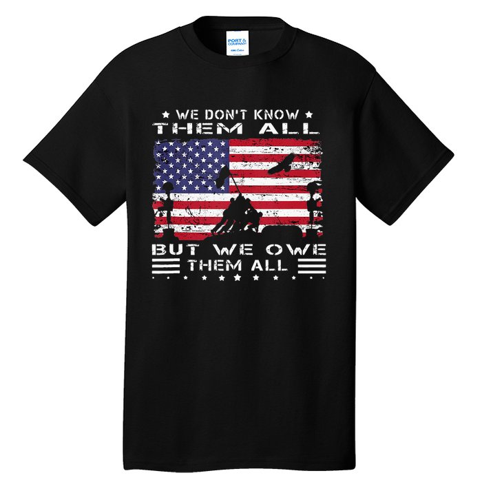 We Dont Know Them All But We Owe Them All Veterans Day Flag Tall T-Shirt