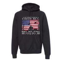 We Dont Know Them All But We Owe Them All Veterans Day Flag Premium Hoodie