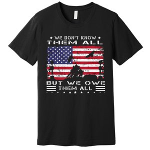 We Dont Know Them All But We Owe Them All Veterans Day Flag Premium T-Shirt