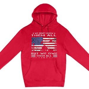 We Dont Know Them All But We Owe Them All Veterans Day Flag Premium Pullover Hoodie