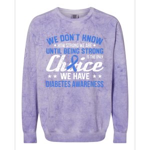 We Don't Know How Strong We Are Diabetes Awareness Funny Gift Colorblast Crewneck Sweatshirt