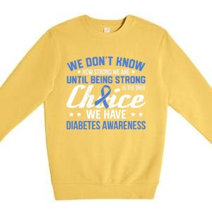 We Don't Know How Strong We Are Diabetes Awareness Funny Gift Premium Crewneck Sweatshirt