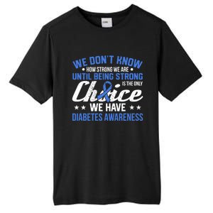 We Don't Know How Strong We Are Diabetes Awareness Funny Gift Tall Fusion ChromaSoft Performance T-Shirt