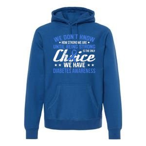 We Don't Know How Strong We Are Diabetes Awareness Funny Gift Premium Hoodie