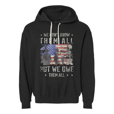 We Dont Know Them All But We Owe Them All Veterans Day Garment-Dyed Fleece Hoodie