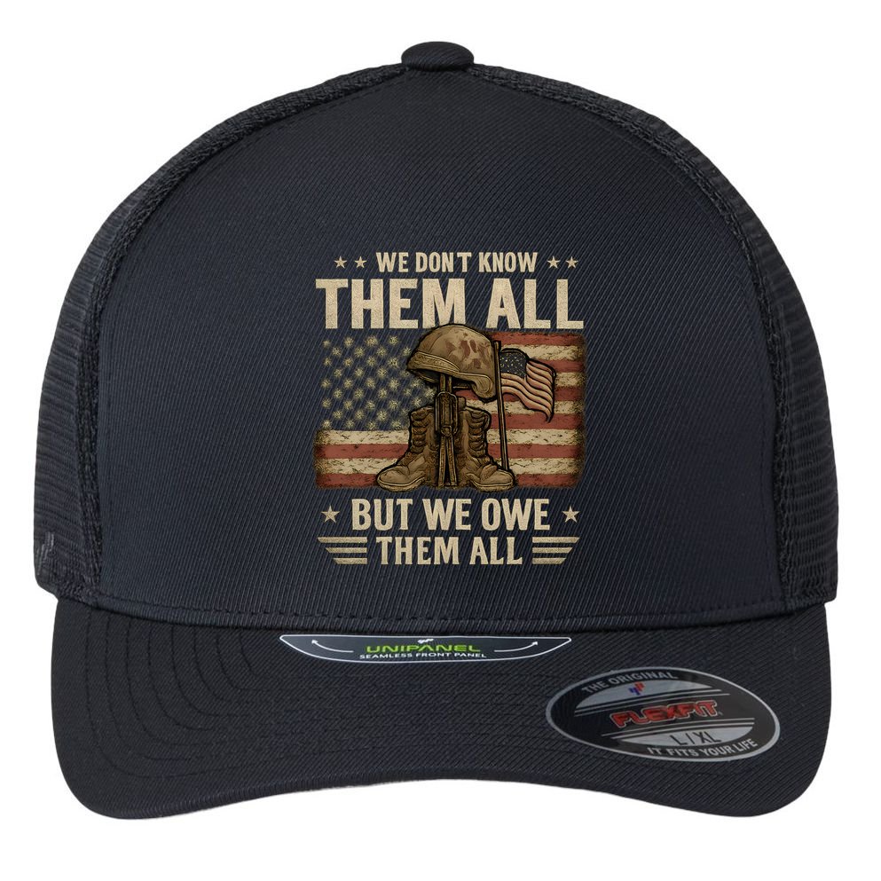 We Don't Know Them All But We Owe Them All Flexfit Unipanel Trucker Cap