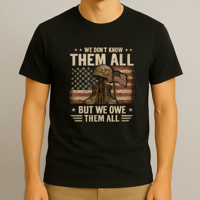 We Don't Know Them All But We Owe Them All T-Shirt