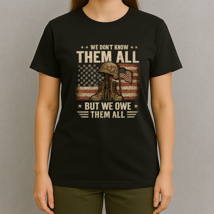 We Don't Know Them All But We Owe Them All T-Shirt