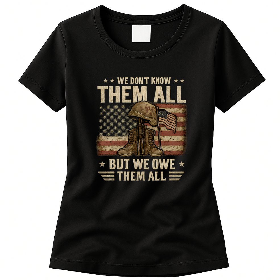 We Don't Know Them All But We Owe Them All Womens T-Shirt