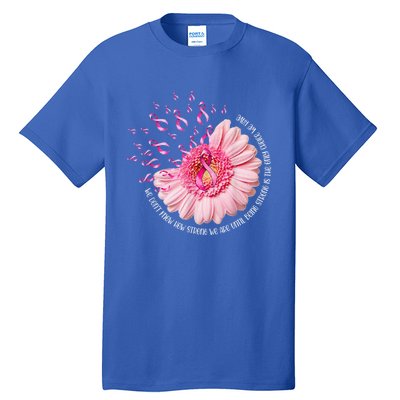 We Dont Know How Strong We Are Breast Cancer Daisy Ribbon Cute Gift Tall T-Shirt