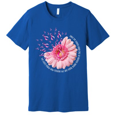 We Dont Know How Strong We Are Breast Cancer Daisy Ribbon Cute Gift Premium T-Shirt