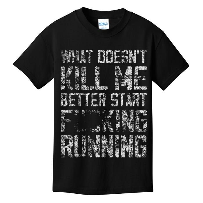 What Doesnt Kill Me Better Start F Running Funny Distressed Kids T-Shirt