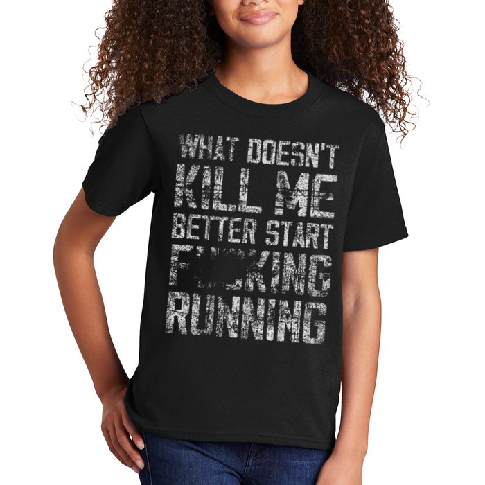 What Doesnt Kill Me Better Start F Running Funny Distressed Kids T-Shirt