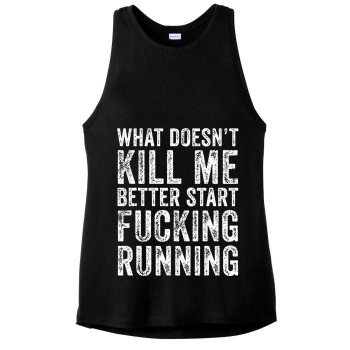 What Doesnt Kill Me Better Start Fucking Running Funny Ladies PosiCharge Tri-Blend Wicking Tank