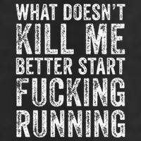 What Doesnt Kill Me Better Start Fucking Running Funny Cool Comfort Performance Bucket Hat