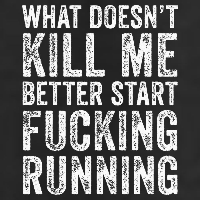 What Doesnt Kill Me Better Start Fucking Running Funny Cool Comfort Performance Bucket Hat