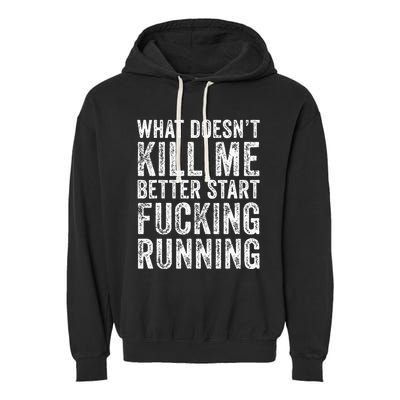 What Doesnt Kill Me Better Start Fucking Running Funny Garment-Dyed Fleece Hoodie