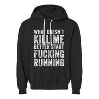What Doesnt Kill Me Better Start Fucking Running Funny Garment-Dyed Fleece Hoodie